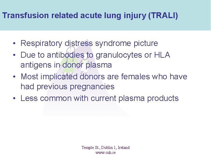 Transfusion related acute lung injury (TRALI) • Respiratory distress syndrome picture • Due to