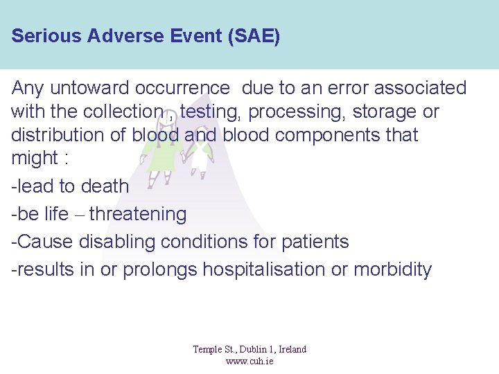 Serious Adverse Event (SAE) Any untoward occurrence due to an error associated with the