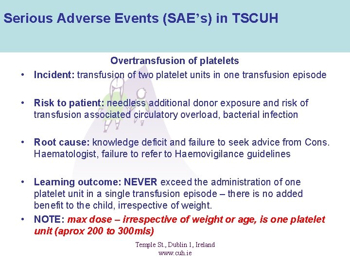 Serious Adverse Events (SAE’s) in TSCUH Overtransfusion of platelets • Incident: transfusion of two