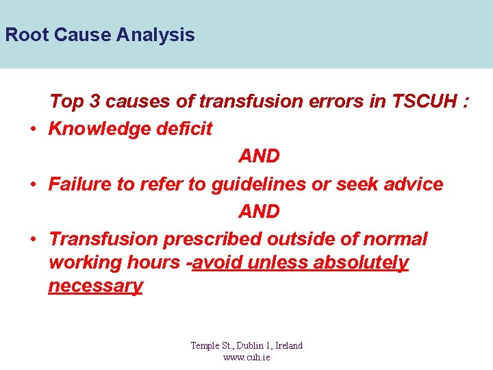 Root Cause Analysis Top 3 causes of transfusion errors in TSCUH : • Knowledge