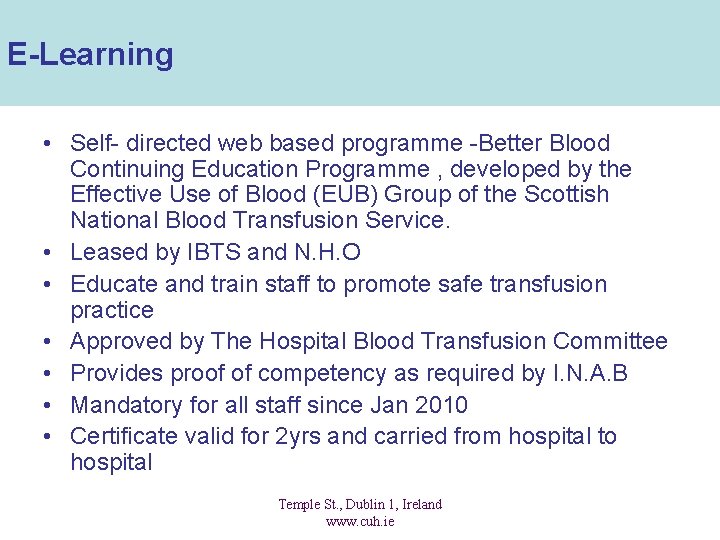 E-Learning • Self- directed web based programme -Better Blood Continuing Education Programme , developed