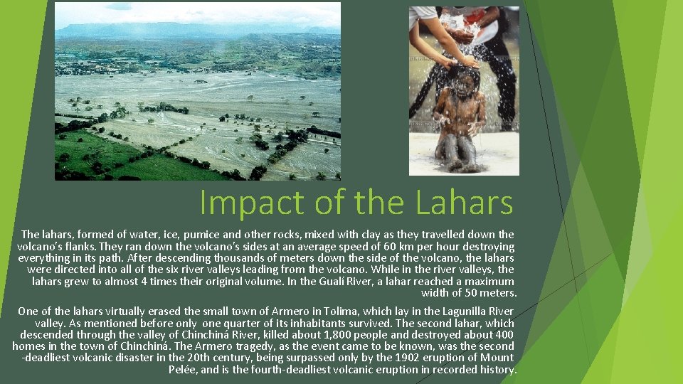 Impact of the Lahars The lahars, formed of water, ice, pumice and other rocks,