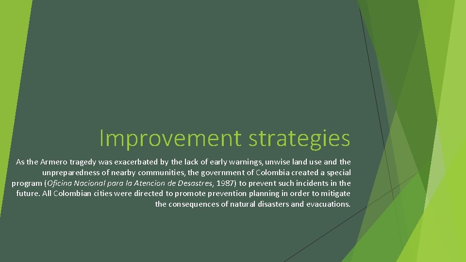 Improvement strategies As the Armero tragedy was exacerbated by the lack of early warnings,