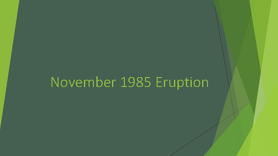 November 1985 Eruption 