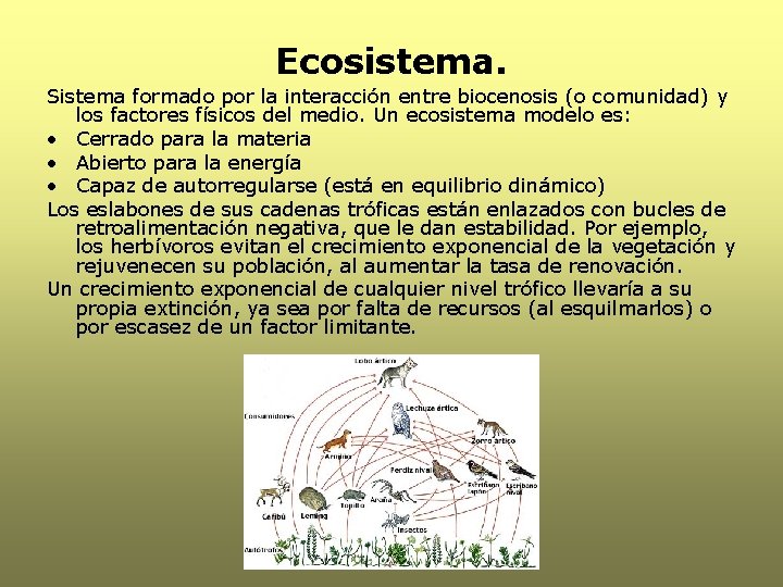 Ecosistema. Sistema formado por la interacción entre biocenosis (o comunidad) y los factores físicos