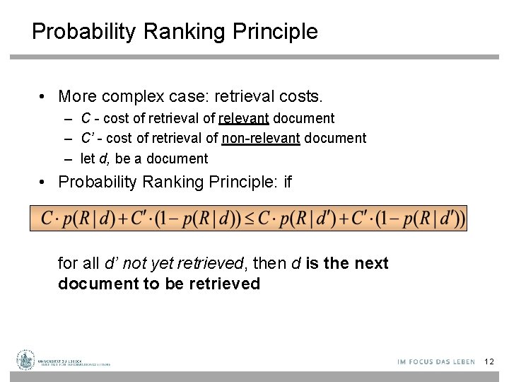 Probability Ranking Principle • More complex case: retrieval costs. – C - cost of