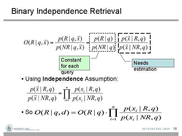 Binary Independence Retrieval Constant for each query Needs estimation • Using Independence Assumption: •