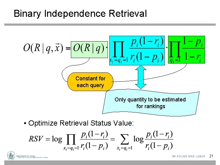 Binary Independence Retrieval Constant for each query Only quantity to be estimated for rankings