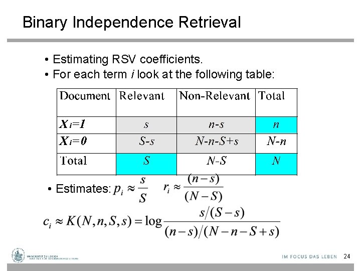 Binary Independence Retrieval • Estimating RSV coefficients. • For each term i look at