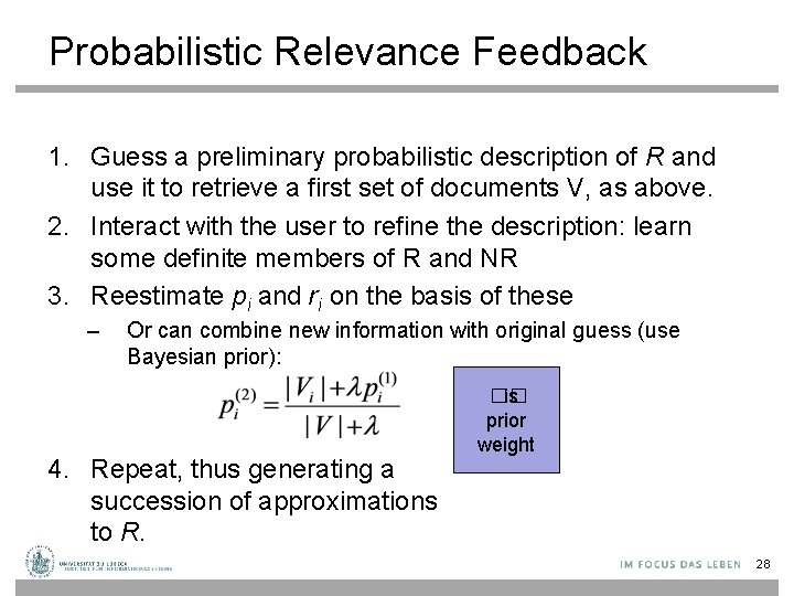 Probabilistic Relevance Feedback 1. Guess a preliminary probabilistic description of R and use it