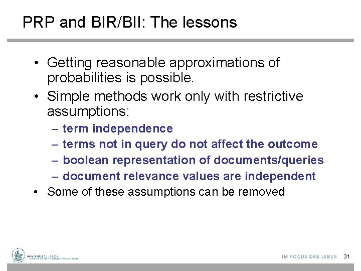 PRP and BIR/BII: The lessons • Getting reasonable approximations of probabilities is possible. •