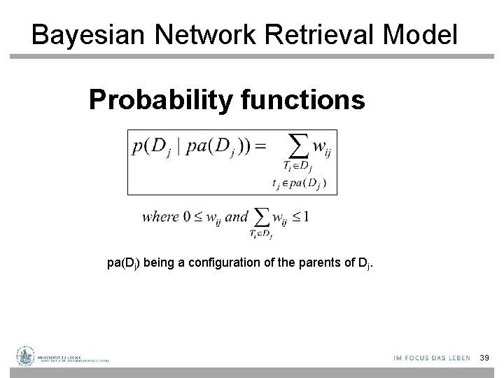 Bayesian Network Retrieval Model Probability functions pa(Dj) being a configuration of the parents of