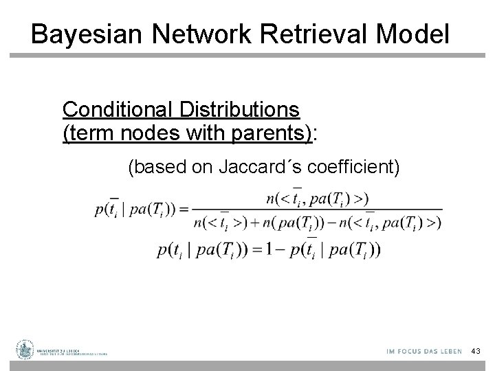 Bayesian Network Retrieval Model Conditional Distributions (term nodes with parents): (based on Jaccard´s coefficient)