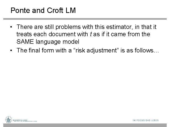 Ponte and Croft LM • There are still problems with this estimator, in that
