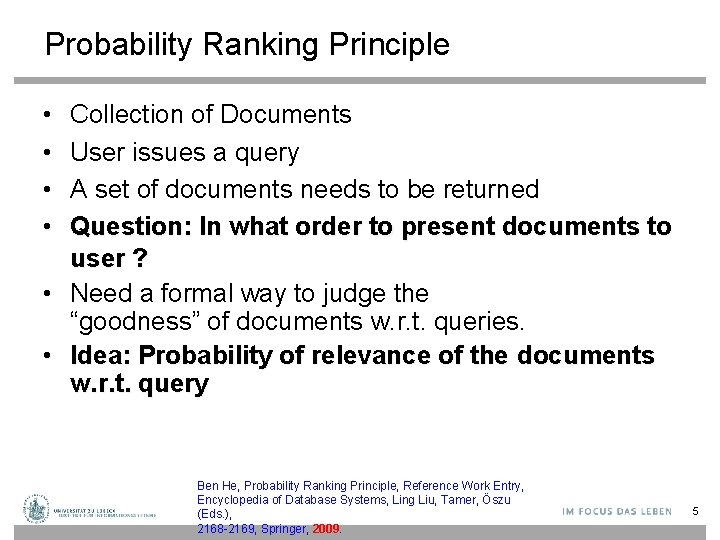 Probability Ranking Principle • • Collection of Documents User issues a query A set