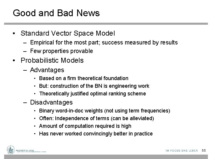 Good and Bad News • Standard Vector Space Model – Empirical for the most