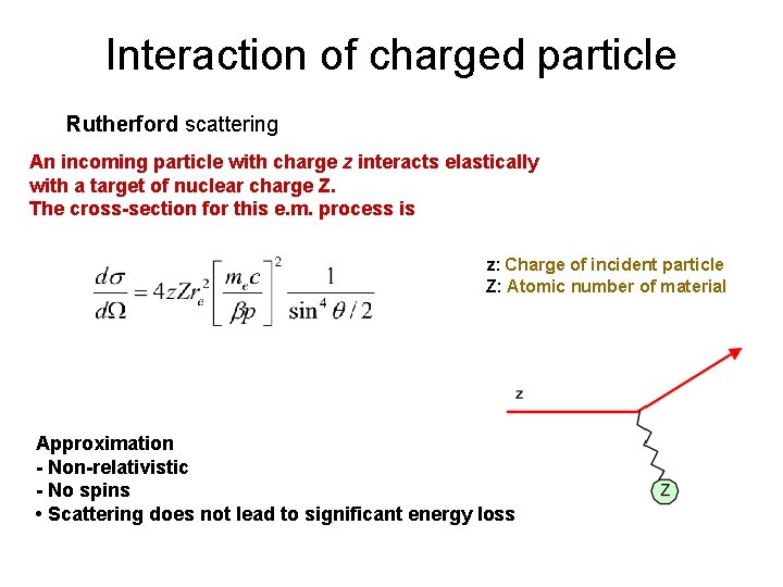 Interaction of charged particle Rutherford scattering An incoming particle with charge z interacts elastically