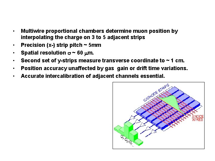  • • • Multiwire proportional chambers determine muon position by interpolating the charge