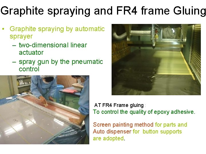 Graphite spraying and FR 4 frame Gluing • Graphite spraying by automatic sprayer –