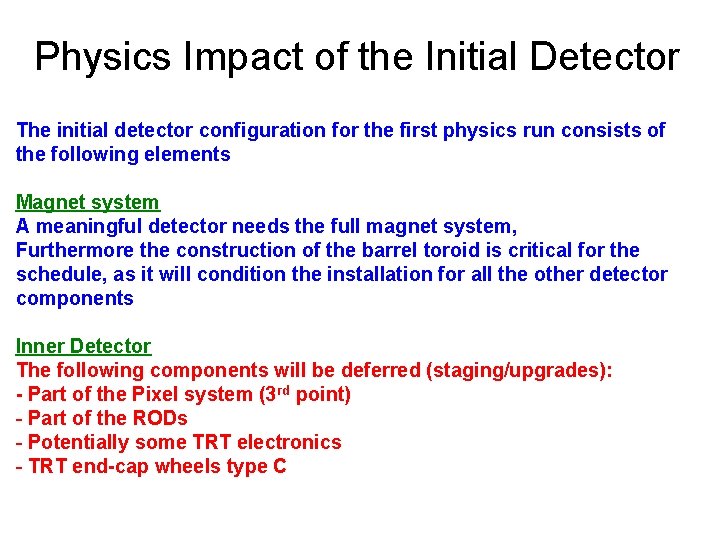 Physics Impact of the Initial Detector The initial detector configuration for the first physics