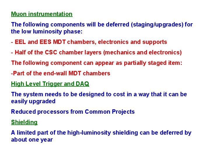 Muon instrumentation The following components will be deferred (staging/upgrades) for the low luminosity phase: