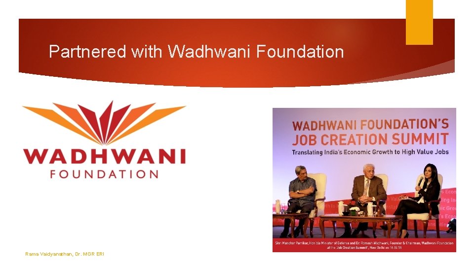 Partnered with Wadhwani Foundation Rama Vaidyanathan, Dr. MGR ERI 