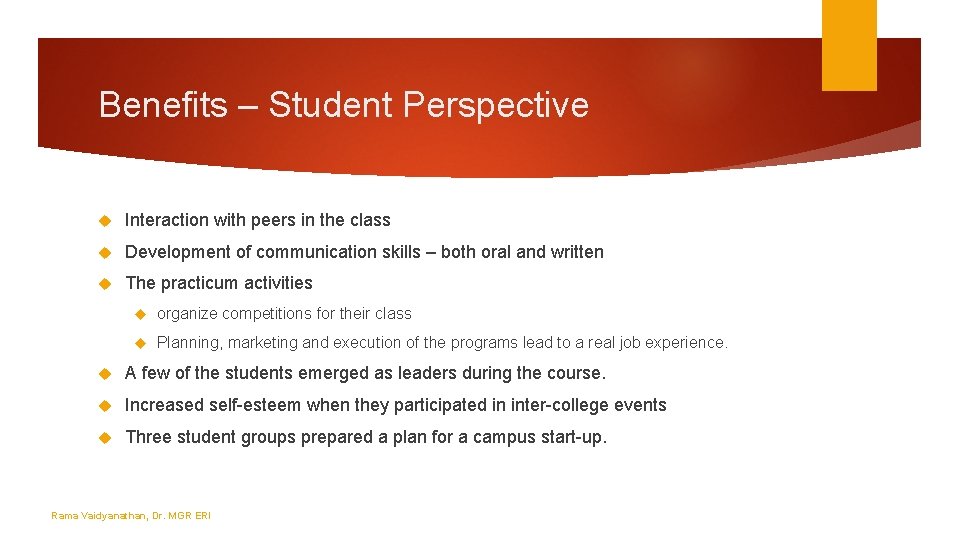 Benefits – Student Perspective Interaction with peers in the class Development of communication skills