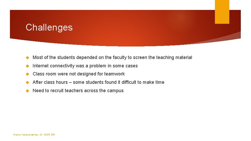 Challenges Most of the students depended on the faculty to screen the teaching material