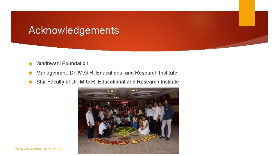 Acknowledgements Wadhwani Foundation Management, Dr. M. G. R. Educational and Research Institute Star Faculty