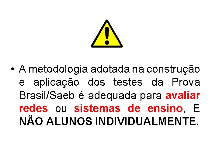  • A metodologia adotada na construção e aplicação dos testes da Prova Brasil/Saeb