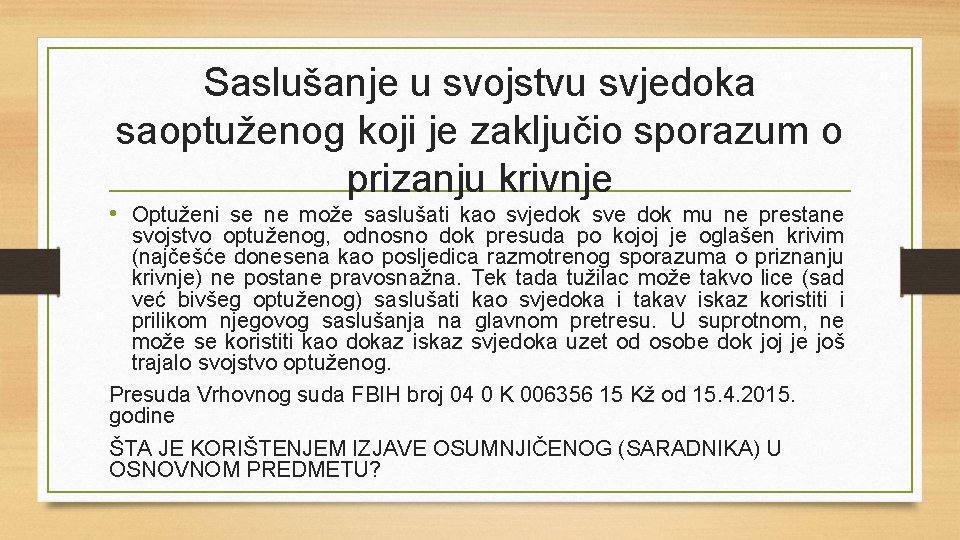 Saslušanje u svojstvu svjedoka saoptuženog koji je zaključio sporazum o prizanju krivnje • Optuženi