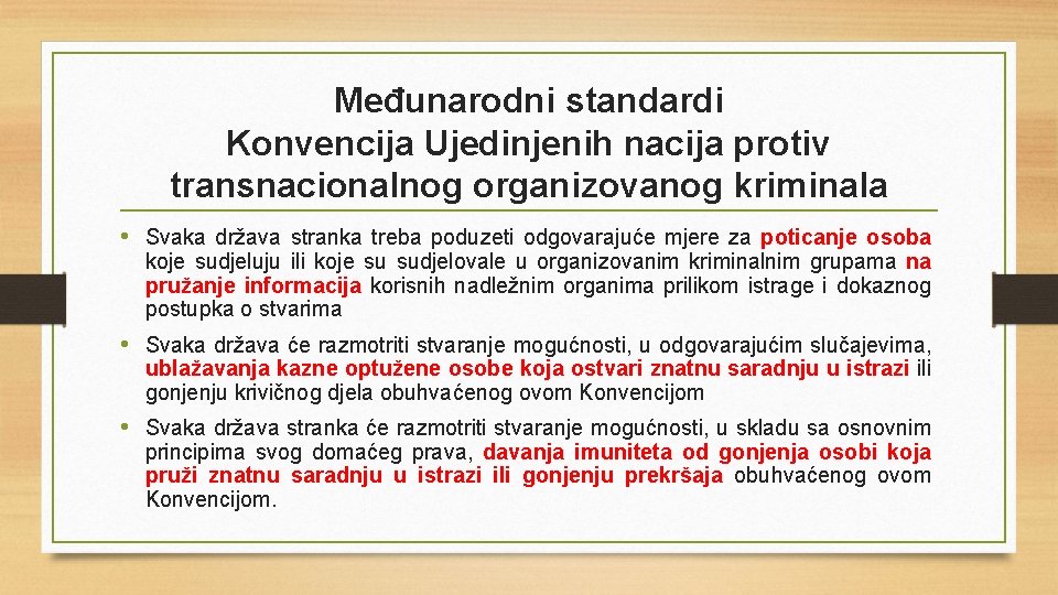 Međunarodni standardi Konvencija Ujedinjenih nacija protiv transnacionalnog organizovanog kriminala • Svaka država stranka treba