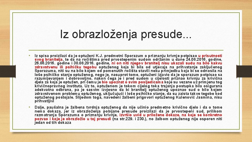 Iz obrazloženja presude. . . • Iz spisa proizilazi da je optuženi K. J.