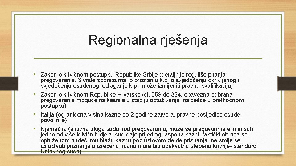 Regionalna rješenja • Zakon o krivičnom postupku Republike Srbije (detaljnije reguliše pitanja pregovaranja, 3