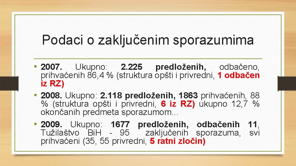 Podaci o zaključenim sporazumima • 2007. Ukupno: 2. 225 predloženih, odbačeno, prihvaćenih 86, 4