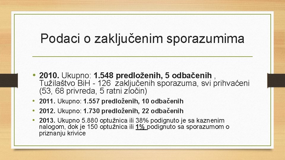Podaci o zaključenim sporazumima • 2010. Ukupno: 1. 548 predloženih, 5 odbačenih , Tužilaštvo