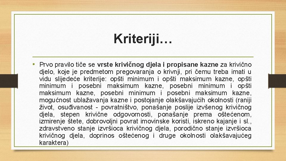Kriteriji… • Prvo pravilo tiče se vrste krivičnog djela i propisane kazne za krivično
