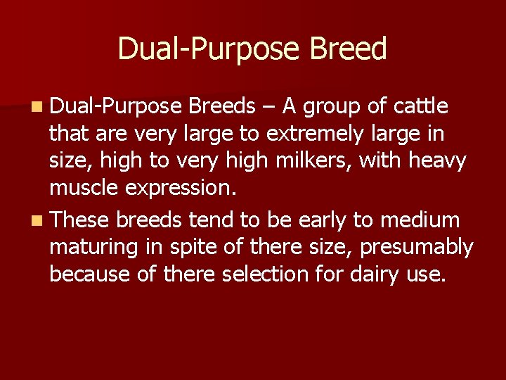 Dual-Purpose Breed n Dual-Purpose Breeds – A group of cattle that are very large
