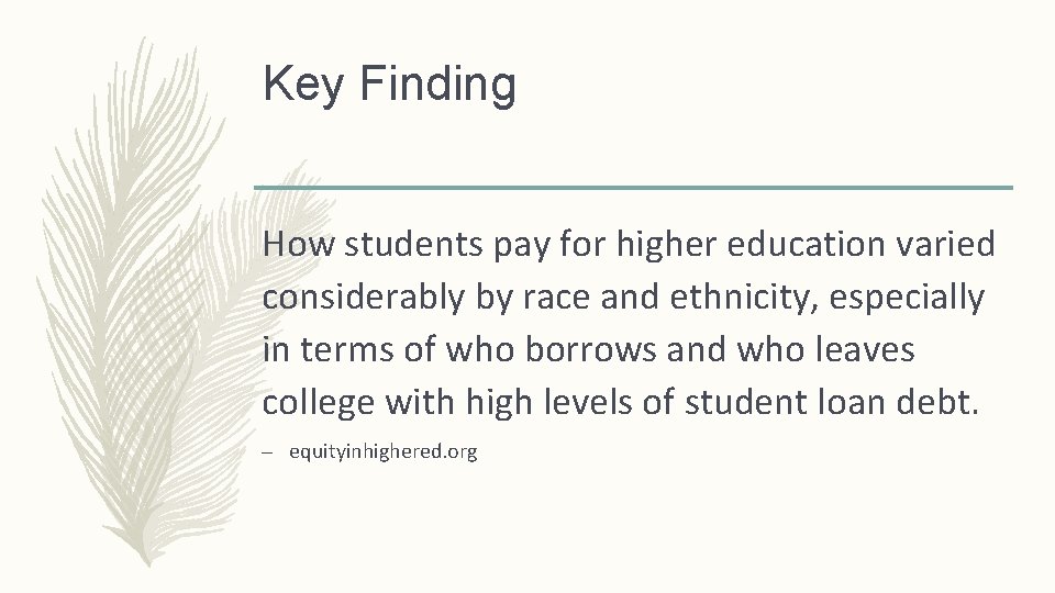 Key Finding How students pay for higher education varied considerably by race and ethnicity,
