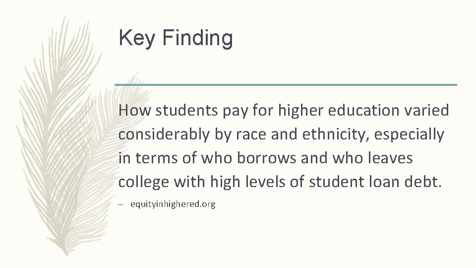 Key Finding How students pay for higher education varied considerably by race and ethnicity, Key Finding How students pay for higher education varied considerably by race and ethnicity,