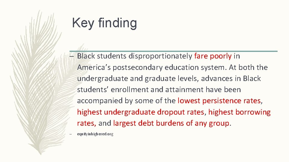 Key finding – Black students disproportionately fare poorly in America’s postsecondary education system. At