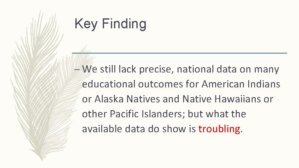 Key Finding – We still lack precise, national data on many educational outcomes for