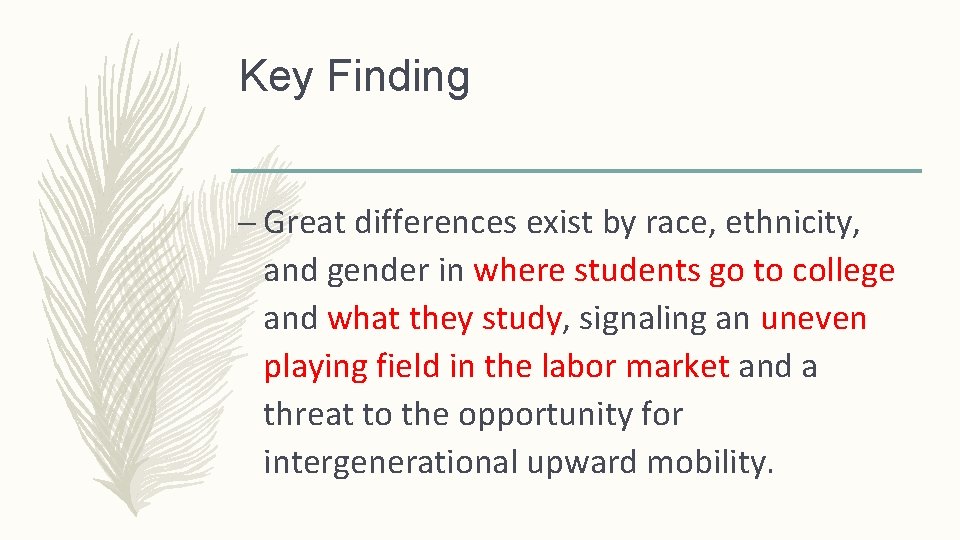 Key Finding – Great differences exist by race, ethnicity, and gender in where students