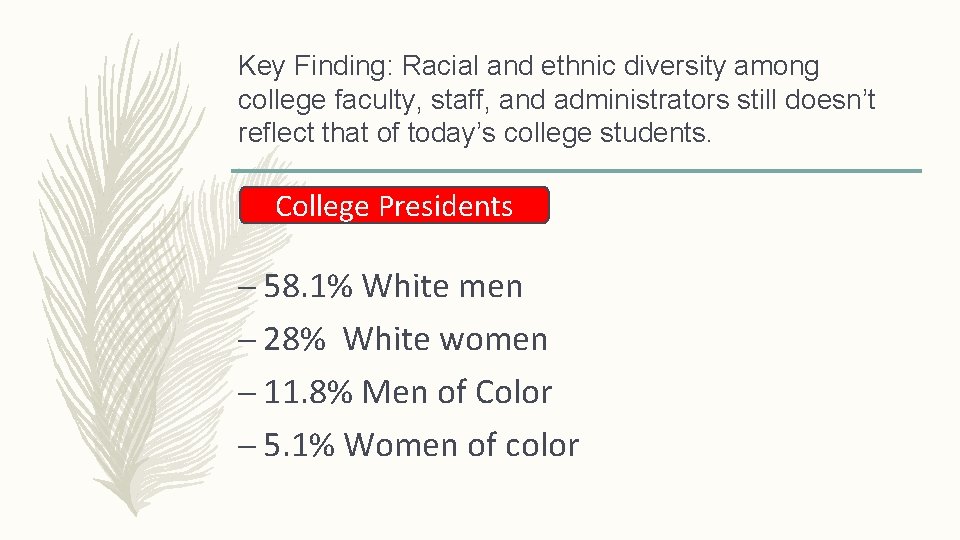 Key Finding: Racial and ethnic diversity among college faculty, staff, and administrators still doesn’t Key Finding: Racial and ethnic diversity among college faculty, staff, and administrators still doesn’t