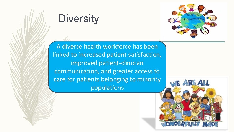 Diversity A diverse health workforce has been linked to increased patient satisfaction, improved patient-clinician