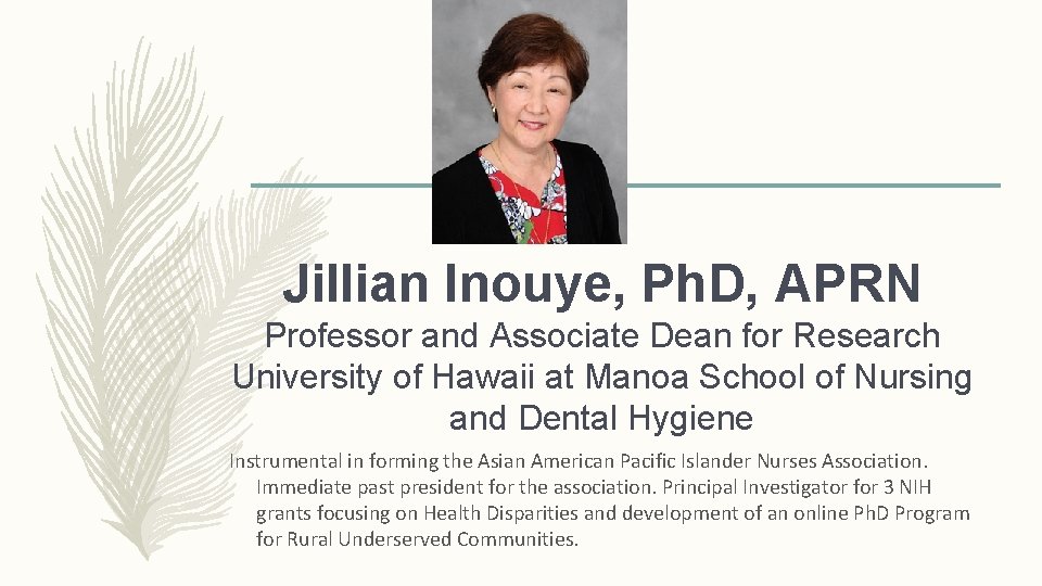 Jillian Inouye, Ph. D, APRN Professor and Associate Dean for Research University of Hawaii