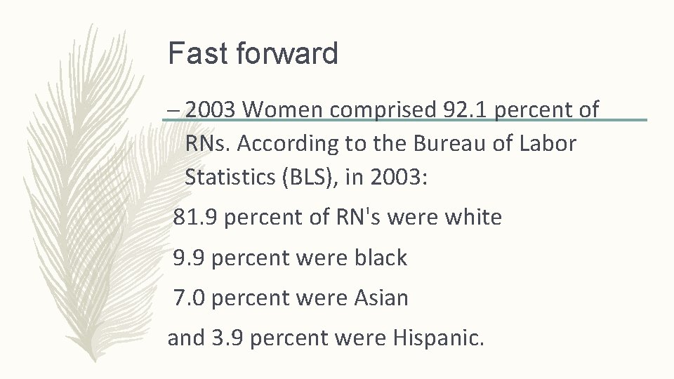 Fast forward – 2003 Women comprised 92. 1 percent of RNs. According to the