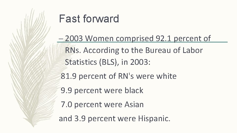 Fast forward – 2003 Women comprised 92. 1 percent of RNs. According to the Fast forward – 2003 Women comprised 92. 1 percent of RNs. According to the