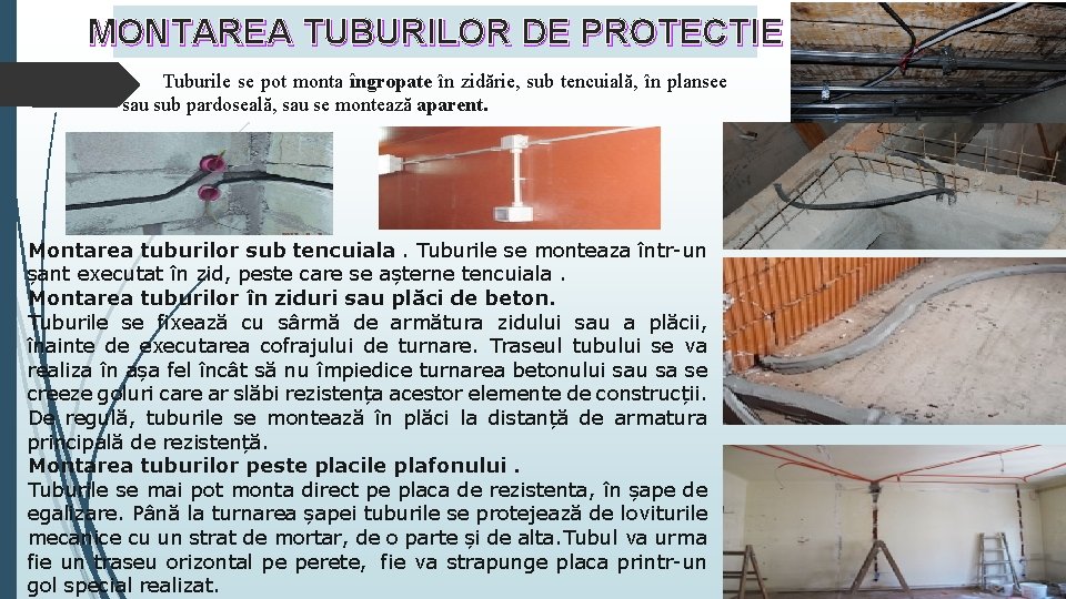 MONTAREA TUBURILOR DE PROTECTIE Tuburile se pot monta îngropate în zidărie, sub tencuială, în