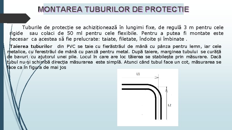 MONTAREA TUBURILOR DE PROTECTIE Tuburile de protecție se achiziționează în lungimi fixe, de regulă